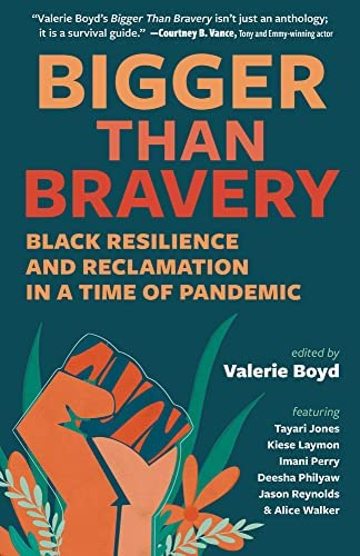 Bigger than Bravery: Black Reslience and Reclamation in a Time of Pandemic book cover. Teal green background with title in shades of orange and author names in white, with a matching illustration of a plant and a fist.