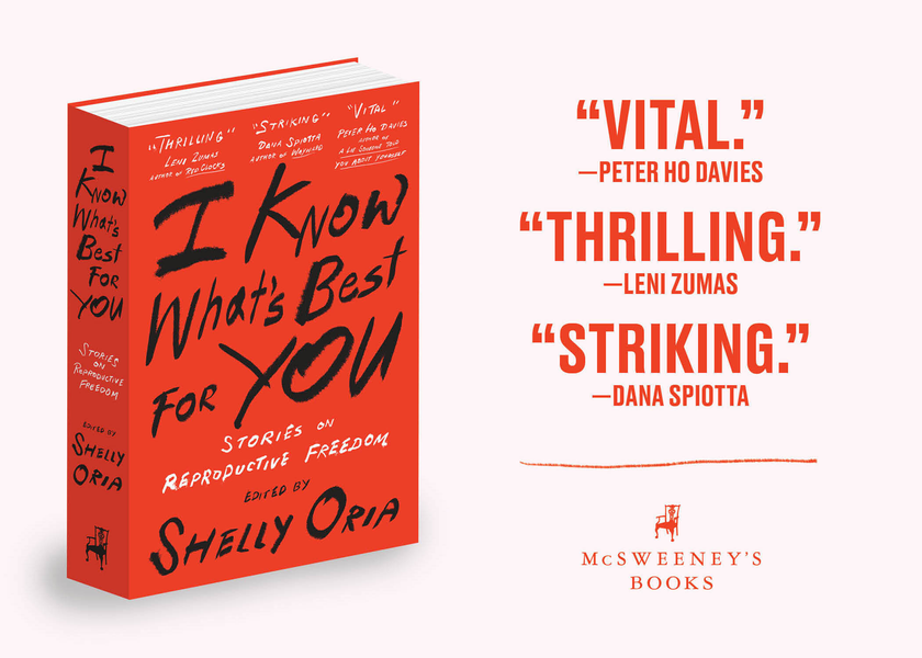 Cover for I Know What's Best For You (McSweeney's Books 2022). Title in handwriting style black text, red background, and subtitle in white: Stories of Reproductive Freedom. Quotes from reviewers: "Vital." -- Peter Ho Davies