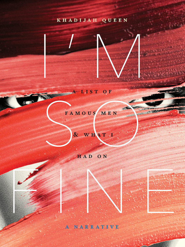 Book cover for I'm So Fine. Shades of red lipstick smears stylized over a black & white photo of two eyes staring straight ahead. Subtitle: A List of Famous Men & What I Had On. Note: A Narrative.